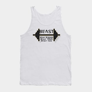 BEAST Stay strong stay true stay you Tank Top